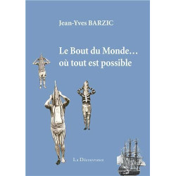 Le Bout du Monde... où tout est possible: Le voyage extraordinaire...