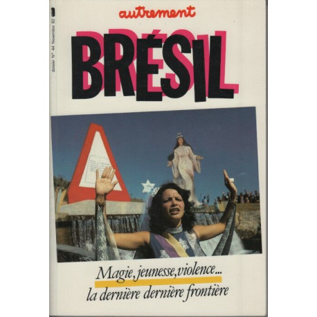 Autrement dossier 44 novembre 1982: Brésil magie jeunesse violence...