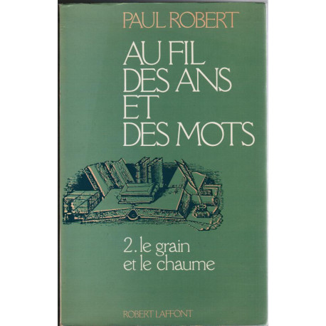 Au fil des ans et des mots 2 le grain et le chaume