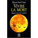 Vivre la mort : Voyages à travers les traditions