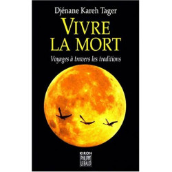 Vivre la mort : Voyages à travers les traditions