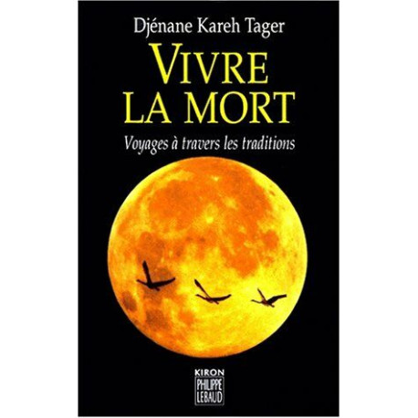 Vivre la mort : Voyages à travers les traditions