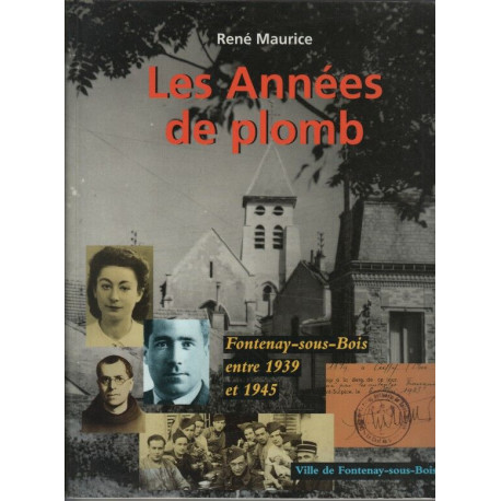 Les années de plomb - Fontenay-sous-Bois entre 1939 et 1945