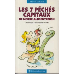 Les Sept Péchés capitaux de notre alimentation : La Santé par...