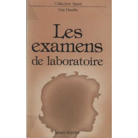 Les Examens de laboratoire (Collection Santé)