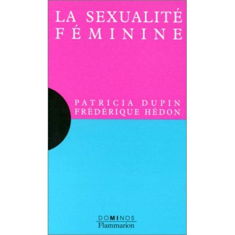 La sexualité féminine : Un exposé pour comprendre un essai pour...