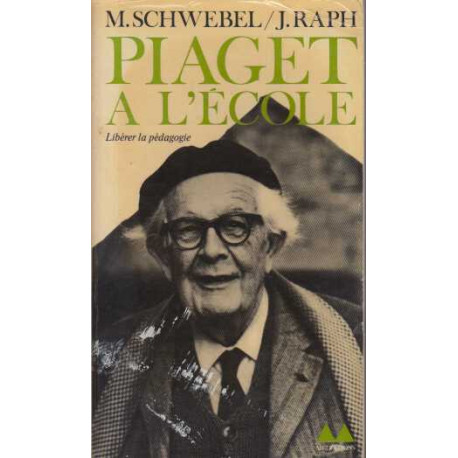 Piaget a l'ecole/liberer la pedagogie