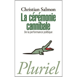La Cérémonie cannibale: De la performance politique