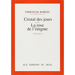 Cristal des jours. (suivi de) La Rose de l'énigme : Poèmes