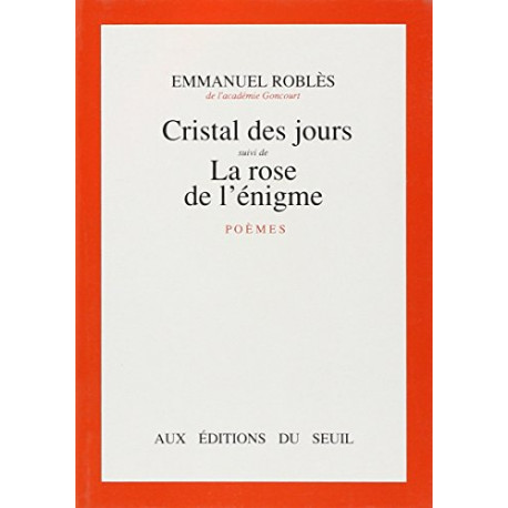 Cristal des jours. (suivi de) La Rose de l'énigme : Poèmes