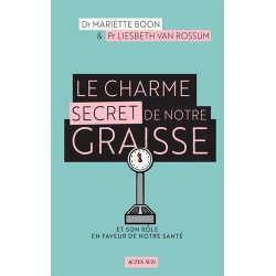 Le Charme secret de notre graisse: Et son rôle en faveur de notre...