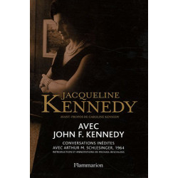 Avec John F. Kennedy : Conversations inédites avec Arthur M....