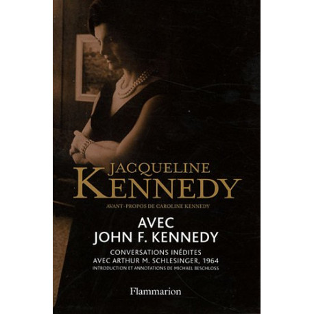 Avec John F. Kennedy : Conversations inédites avec Arthur M....