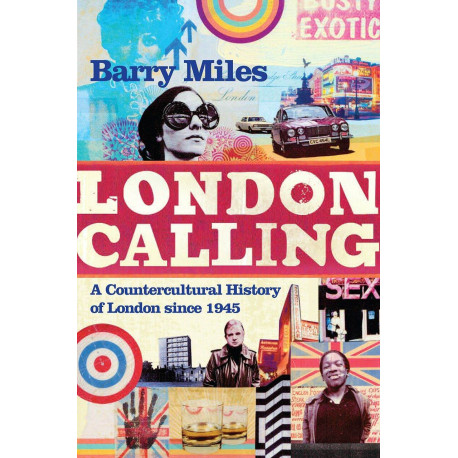 London Calling: A Countercultural History of London since 1945