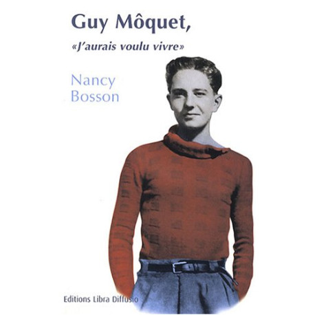 Guy Môquet "J'aurais voulu vivre"
