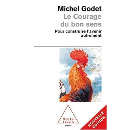 Le Courage du bon sens : Pour construire l'avenir autrement