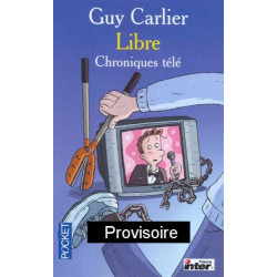 Carlier libre : Chroniques télé