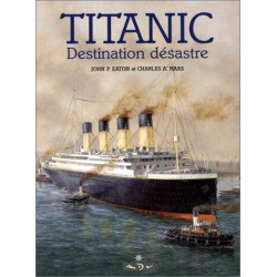 Le Titanic. Destination désastre