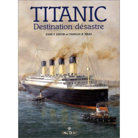 Le Titanic. Destination désastre