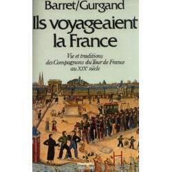 Ils voyageaient la France - Vie et traditions des Compagnons du...