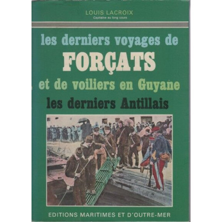 Les derniers voyages de forçats et de voiliers en guyane les...