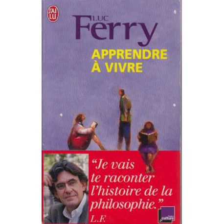 Apprendre à vivre : Je vais te raconter l'histoire de la philosophie