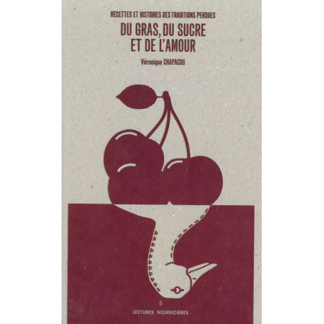 Du gras du sucre et de l'amour: Recettes et histoires des...