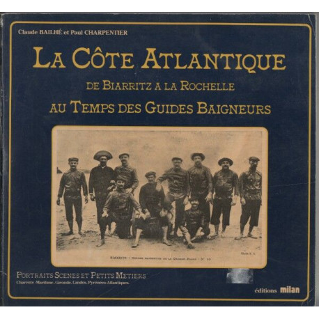 La cote atlantique de biarritz a la rochelle au temps des guides...