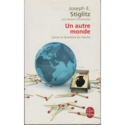 Un autre monde - Contre le fanatisme du marché