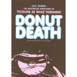 Donut Death : Les nouvelles aventures de Ticoune Ze Whiz Tornado