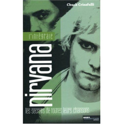 L'intégrale Nirvana: Les secrets de toutes leurs chansons