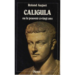 Caligula ou le Pouvoir à vingt ans