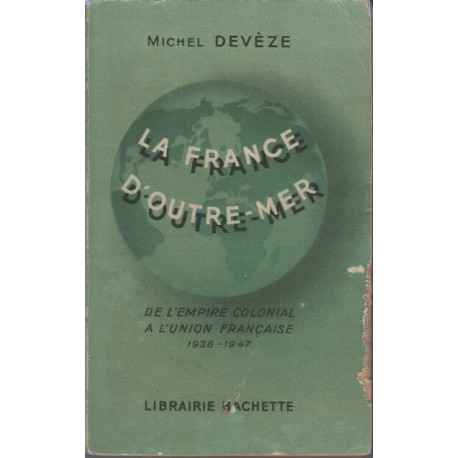 De l'Empire colonial à l'Union française 1938-1947
