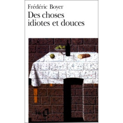 Des choses idiotes et douces