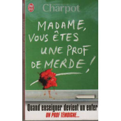 Madame vous êtes une prof de merde