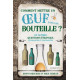 Comment mettre un oeuf dans une bouteille