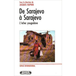 De Sarajevo à Sarajevo L'échec yougoslave