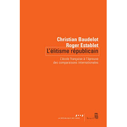 L'Elitisme républicain. L'école française à l'épreuve des...
