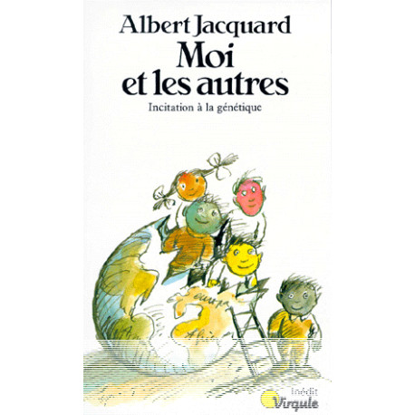Moi et les Autres. Initation à la Génétique