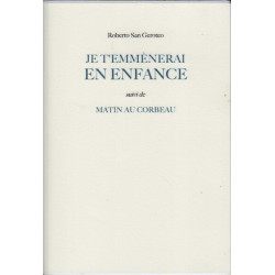 Je t'emmenerai en enfance suivi de matin au corbeau