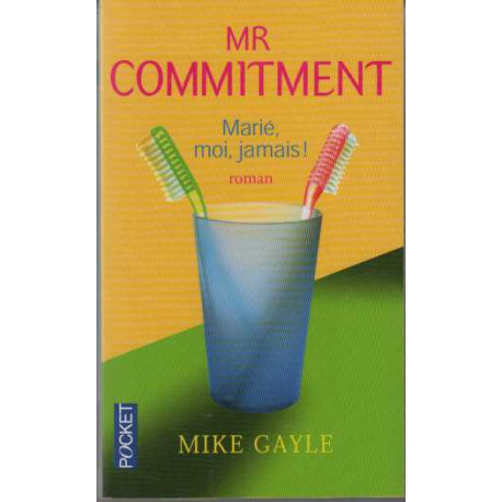 Mr Commitment : marié moi jamais