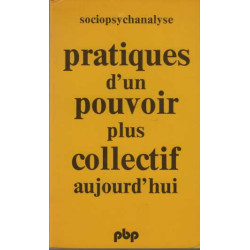 Sociopsychanalyse 8 pratiques d'un pouvoir plus collectif aujourd'hui