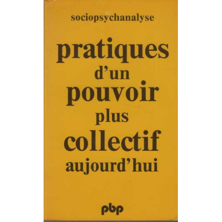 Sociopsychanalyse 8 pratiques d'un pouvoir plus collectif aujourd'hui