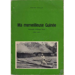 Ma merveilleuse guinee souvenirs d'afrique noire (1934-1945)