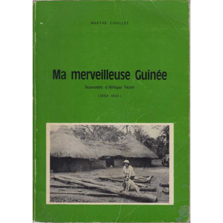 Ma merveilleuse guinee souvenirs d'afrique noire (1934-1945)