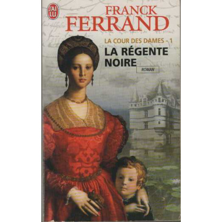 La Cour des Dames Tome 1 : La régente noire