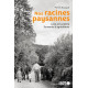 Nos racines paysannes. Louis et Lucienne souvenirs d'agriculteurs