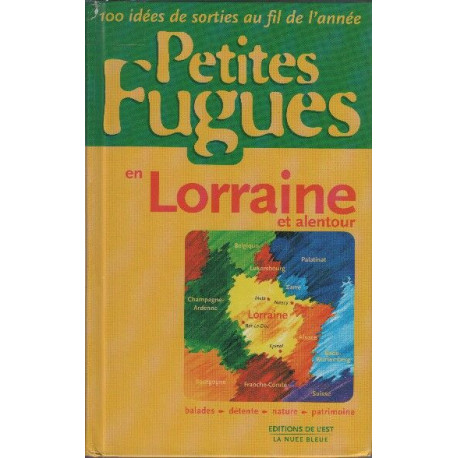 Petites fugues en Lorraine et alentour (Petites fugues)