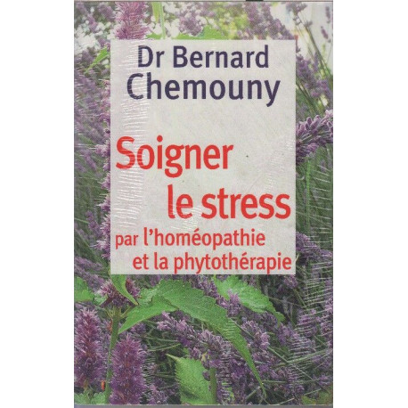 Soigner le stress par l'homéopathie et la phytothérapie