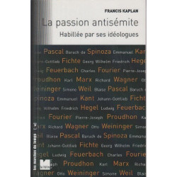 La passion antisémite : Habillée par ses idéologues